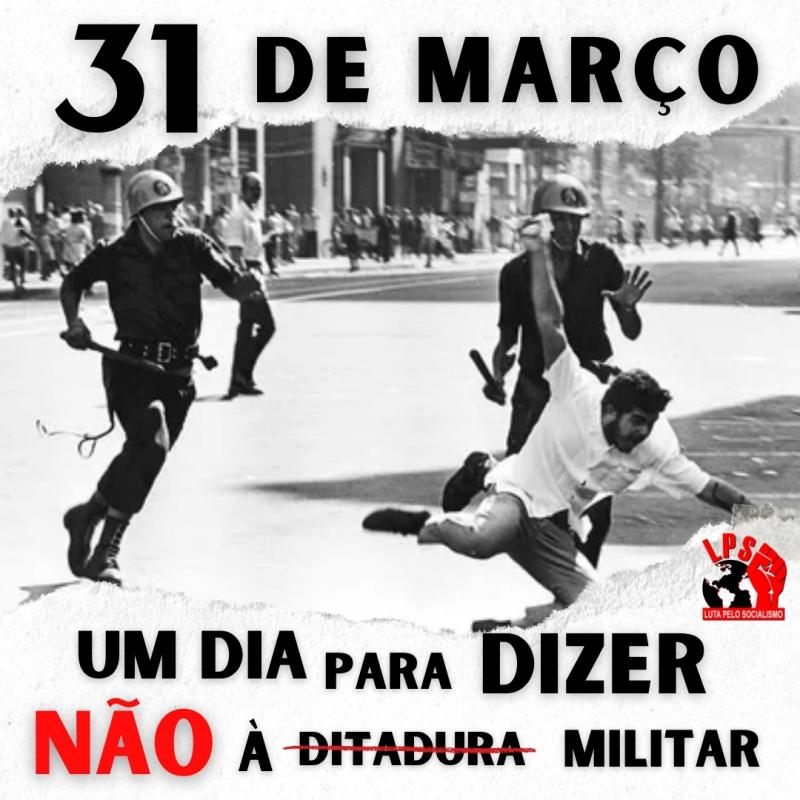 31 de maro: um dia para dizer no  ditadura...